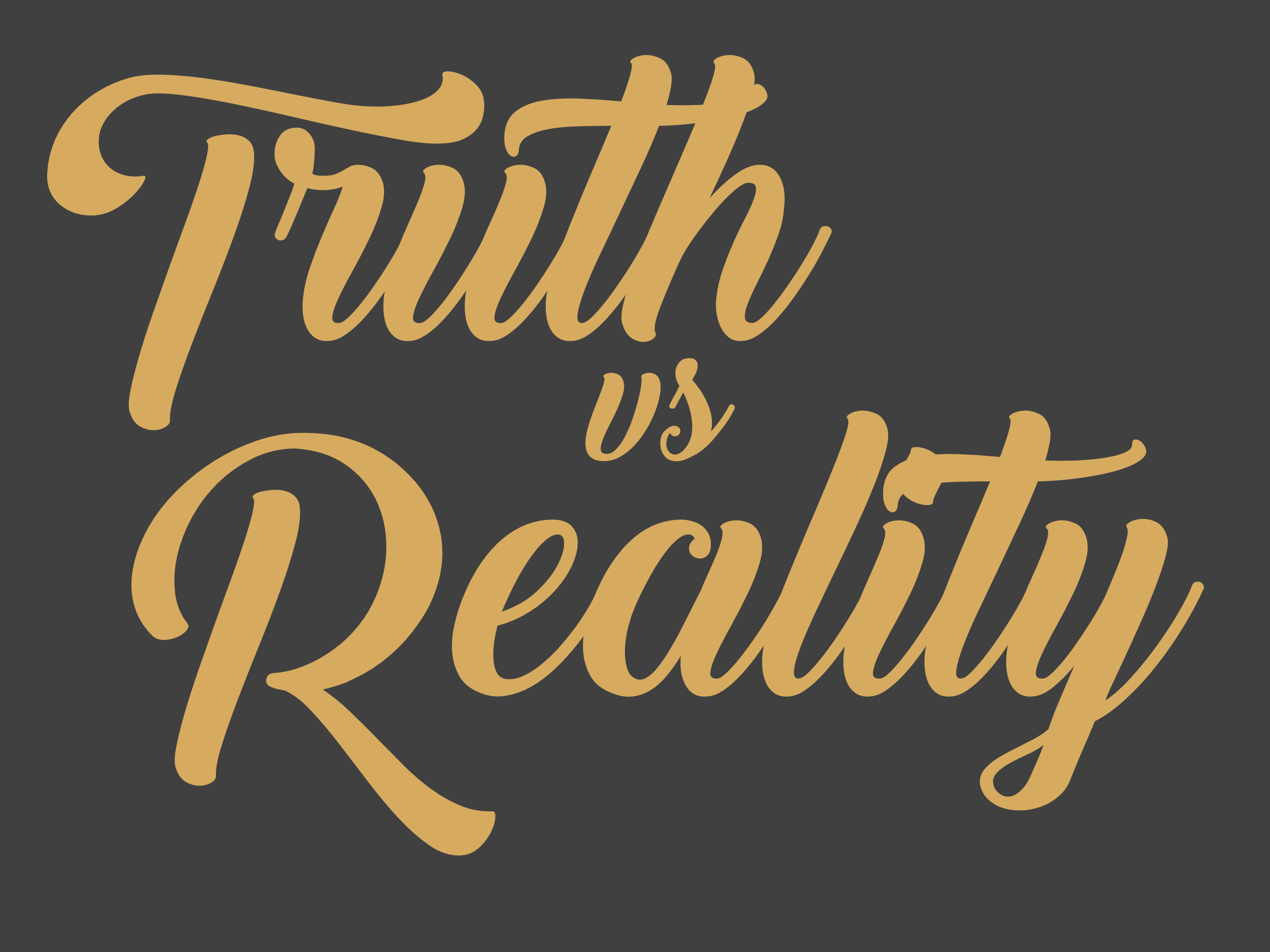 Truth vs Reality